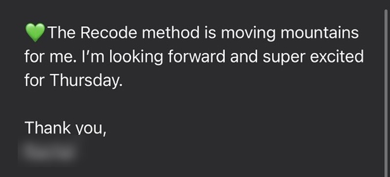 Member message: The Recode Method is moving mountains for me.